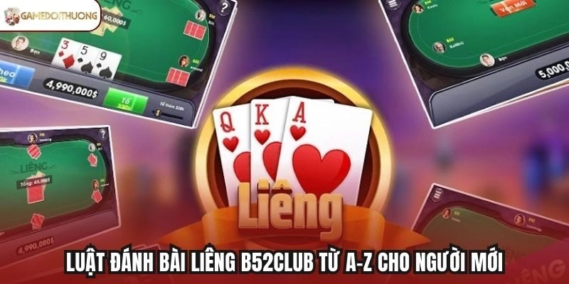 Luật đánh bài liêng B52Club từ A–Z cho người mới