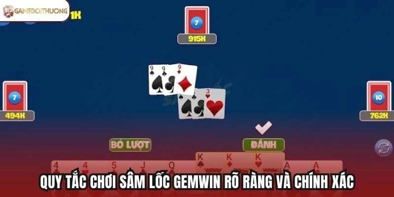 Quy tắc chơi Sâm Lốc Gemwin rõ ràng và chính xác