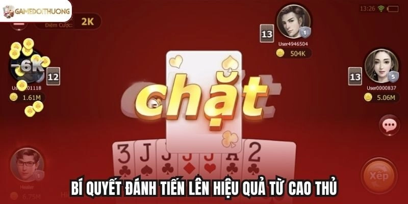 Bí quyết đánh Tiến Lên hiệu quả từ cao thủ